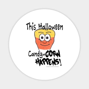 This Halloween - Candy Corn Happens! Magnet